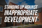 Standing up against Inappropriate Development